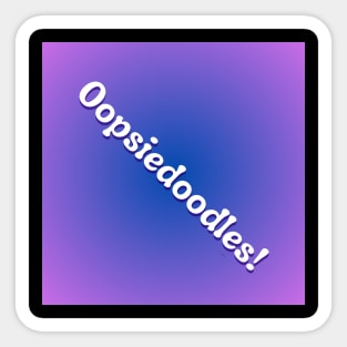 Oopsiedoodles! on blue purple background Sticker